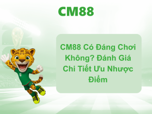 CM88 Có Đáng Chơi Không